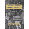 The Great American Transit Disaster: A Century of Austerity, Auto-Centric Planning, and White Flight - Paperback