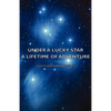 Under a Lucky Star - A Lifetime of Adventure - Hardcover