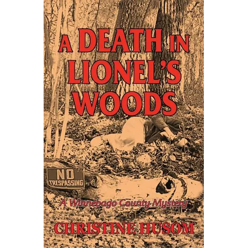 A Death In Lionel's Woods: A Winnebago County Mystery - Paperback
