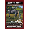 Appaloosa Horse Training Book for Appaloosa Horses By SaddleUP Appaloosa Horse Training, Are You Ready to Saddle Up? Easy Training * Fast Results, App - Paperback