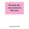 Norwalk after two hundred & fifty years, an account of the celebration of the 250th anniversary of the charter of the town, 1651--September 11th--1901 - Paperback