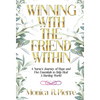 Winning With The Friend Within: A Nurse's Journey of Hope and Five Essentials to Help Heal A Hurting World - Hardcover