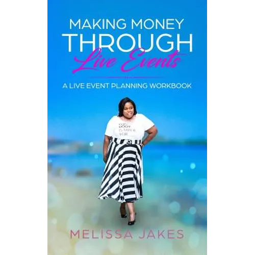 Make Money Through Live Events: A Live Event Planning Workbook - Paperback
