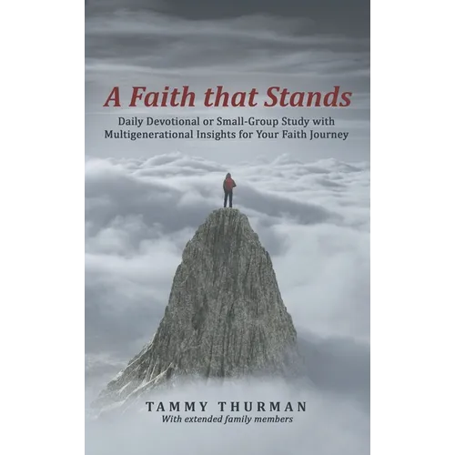 A Faith That Stands: Daily Devotional or Small-Group Study with Multigenerational Insights for Your Faith Journey - Hardcover
