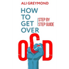 How To Get Over OCD: Step by step obsessive compulsive disorder recovery guide - Paperback
