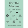 Bottle Makers and Their Marks - Paperback