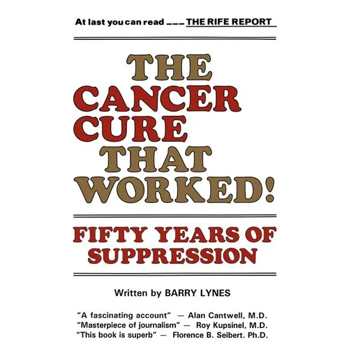 The Cancer Cure That Worked!: Fifty Years of Suppression - Paperback