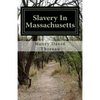 Slavery In Massachusetts - Paperback