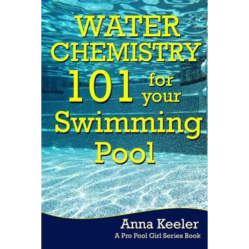 Water Chemistry 101 for your Swimming Pool - Paperback