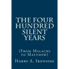 The Four Hundred Silent Years: (From Malachi to Matthew) - Paperback