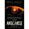 Identifying the Antichrist: Revealing Truths, Confronting Myths & Misconceptions - Paperback
