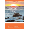 THE GOSPEL of JOHN, ONE DAY at a TIME: A Seven-Week Guide for New - and not-so-new - Believers - Paperback