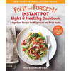 Fix-It and Forget-It Instant Pot Light & Healthy Cookbook: 7-Ingredient Recipes for Weight Loss and Heart Health - Paperback