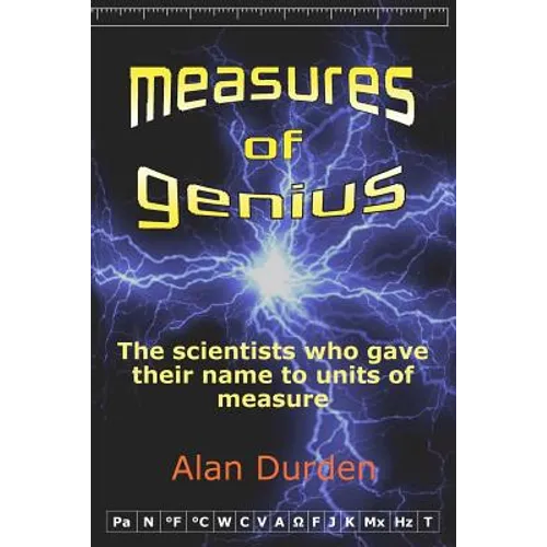 Measures of Genius: The scientists who gave their name to units of measure - Paperback