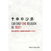 Can Only One Religion Be True?: Paul Knitter and Harold Netland in Dialogue - Paperback