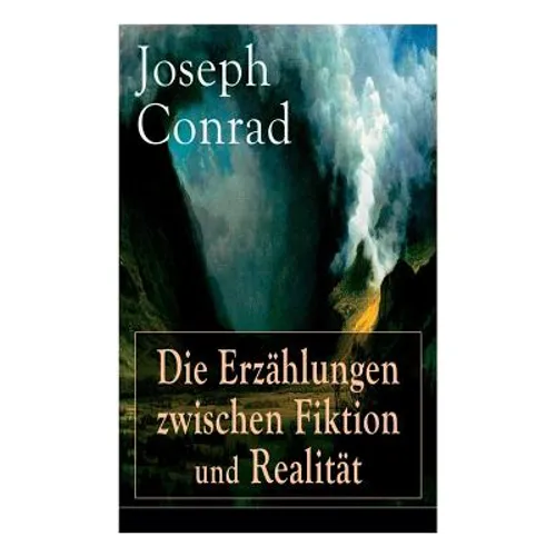 Die Erzählungen zwischen Fiktion und Realität: Das Ende vom Lied + Die Tremolino + Gaspar Ruiz + Jugend + Weihe - Paperback