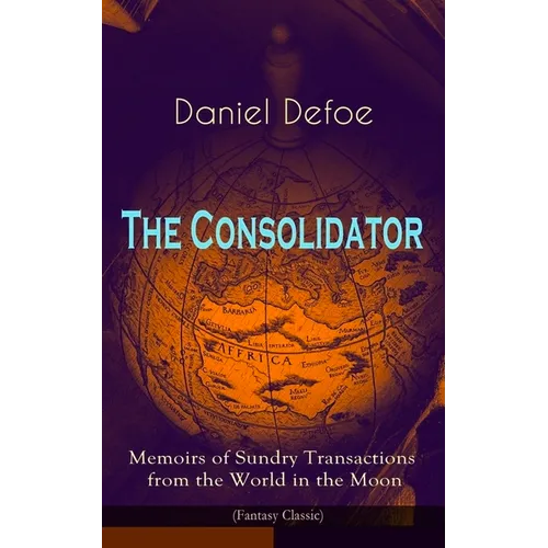 The Consolidator - Memoirs of Sundry Transactions from the World in the Moon (Fantasy Classic) - Paperback