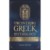 Uncovering Greek Mythology: A Beginner's Guide into the World of Greek Gods and Goddesses - Paperback