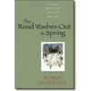 The Road Washes Out in Spring: A Poet's Memoir of Living Off the Grid - Paperback