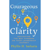 Courageous Clarity: Navigating the Way Forward on Your Leadership Journey - Hardcover