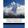 Bibliography on Forest Taxation - Paperback