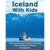 Iceland With Kids: The Step-By-Step Guide to Planning Your Vacation in Iceland - Paperback