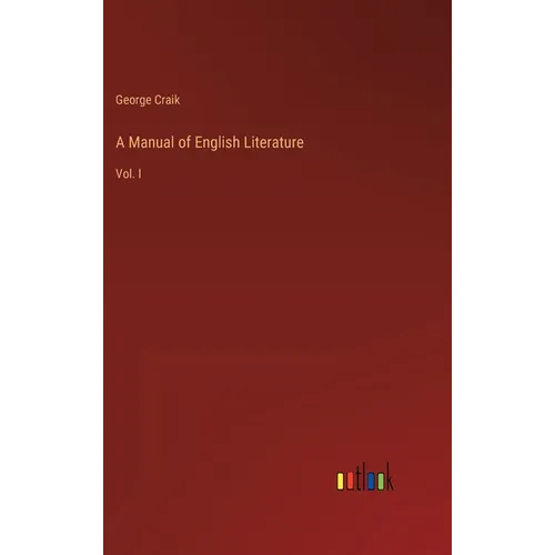 A Manual of English Literature: Vol. I - Hardcover