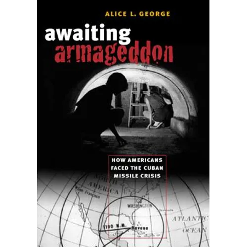 Awaiting Armageddon: How Americans Faced the Cuban Missile Crisis - Paperback
