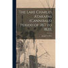 The Lake Charles Atakapas (cannibals) Period of 1817 to 1820; - Hardcover