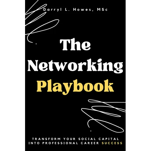 The Networking Playbook: Transform Your Social Capital into Professional Career Success - Paperback
