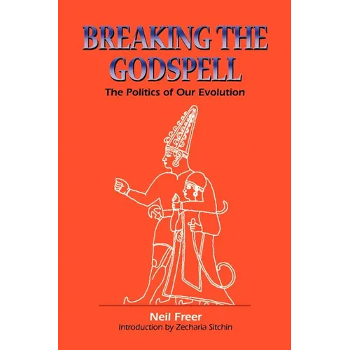 Breaking the Godspell: The Politics of Our Evolution - Paperback