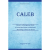 Caleb: Alone in a Dangerous World, a Young Boy Grows to Manhood, Becoming a Force for Good - Paperback