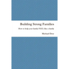 Building Strong Families: How to help your family FEEL like a family - Paperback