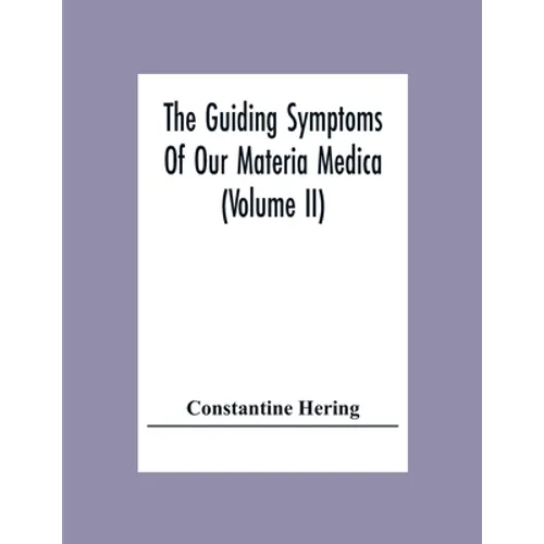 The Guiding Symptoms Of Our Materia Medica (Volume Ii) - Paperback