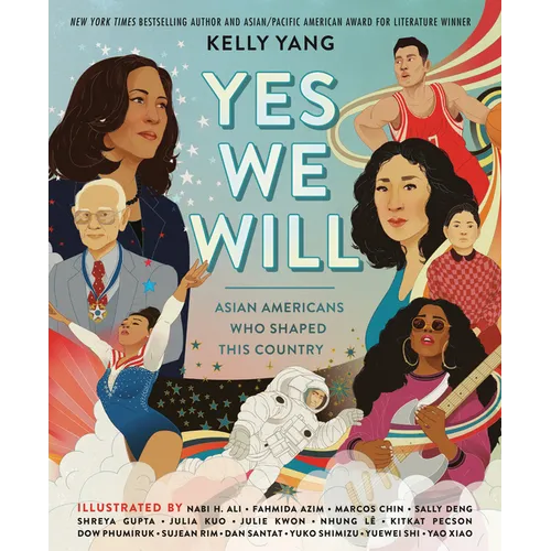 Yes We Will: Asian Americans Who Shaped This Country - Hardcover