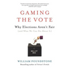 Gaming the Vote: Why Elections Aren't Fair (and What We Can Do about It) - Paperback