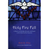 Holy Fire Fell: A History of Worship, Revivals, and Feasts in the Church of the Nazarene - Hardcover
