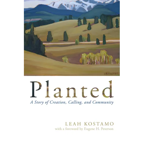 Planted: A Story of Creation, Calling, and Community - Paperback