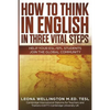 How To Think In English In Three Vital Steps: Help Your ESL/EFL Students Join The Global Community - Paperback