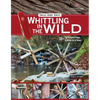 Victorinox Swiss Army Knife Whittling in the Wild: 30+ Fun & Useful Things to Make Out of Wood - Paperback