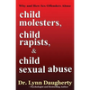 Child Molesters, Child Rapists, and Child Sexual Abuse: Why and How Sex Offenders Abuse: Child Molestation, Rape, and Incest Stories, Studies, and Mod - Paperback