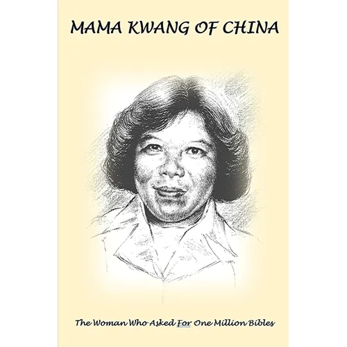 Mama Kwang of China: The Woman Who Asked For A Million Bibles - Paperback