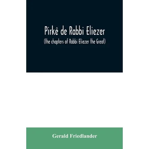Pirkê de Rabbi Eliezer: (the chapters of Rabbi Eliezer the Great) according to the text of the manuscript belonging to Abraham Epstein of Vien - Paperback