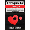 Terapia de Pareja: Terapia cognitiva-conductual para Sanar las relaciones. iUn Manual de terapia en pareja para las Almas gemelas que qui - Paperback