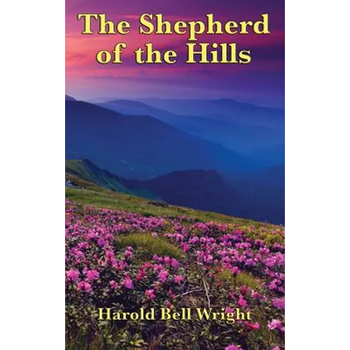 The Shepherd of the Hills: A Classic Christian Novel of the Ozark Hills - Hardcover
