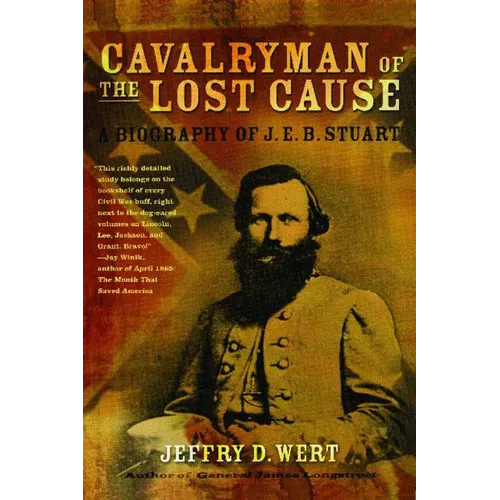 Cavalryman of the Lost Cause: A Biography of J. E. B. Stuart - Paperback