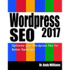 Wordpress SEO 2017: Optimize Your Wordpress Site for Better Rankings! - Paperback