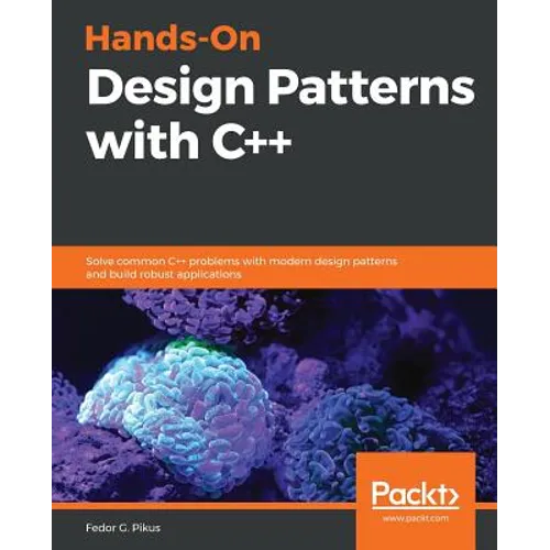 Hands-On Design Patterns with C++: Solve common C++ problems with modern design patterns and build robust applications - Paperback