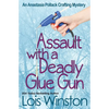 Assault with a Deadly Glue Gun - Paperback