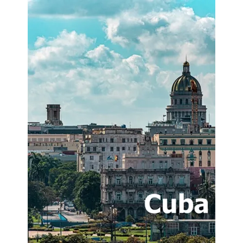 Cuba: Coffee Table Photography Travel Picture Book Album Of A Cuban Caribbean Island Country And Havana City Large Size Photos Cover - Paperback
